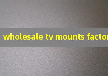 wholesale tv mounts factories